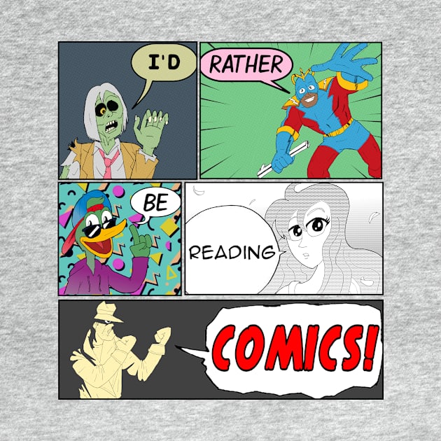 I'd Rather Be Reading Comics! by The Amazing Chris Godbey!